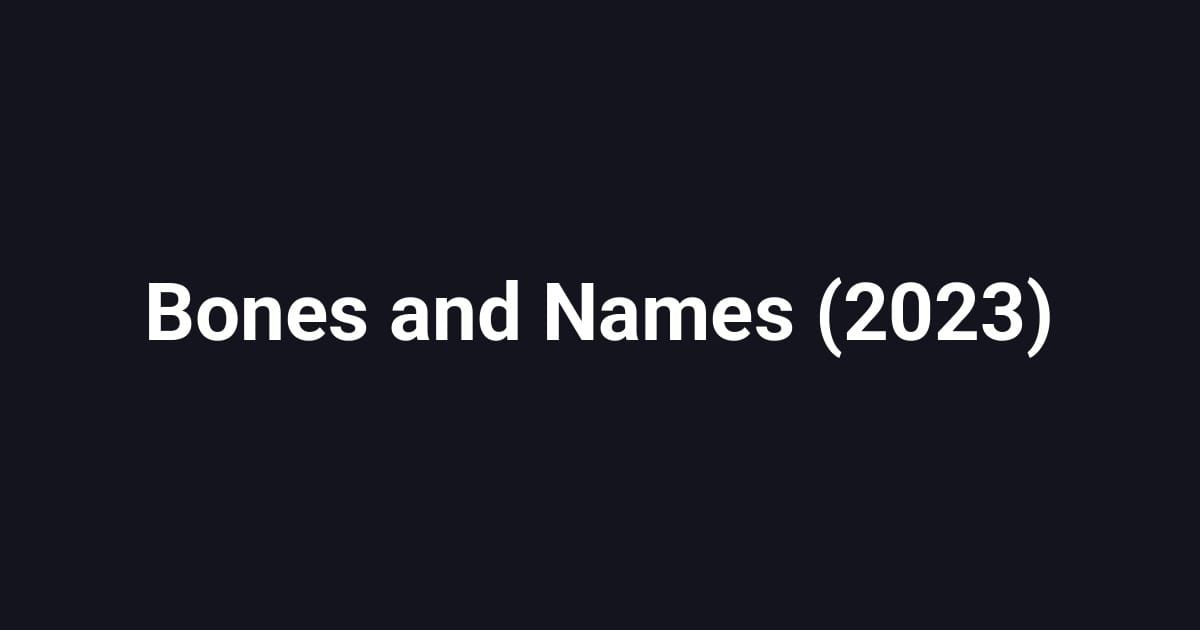 Bones and Names (2023)