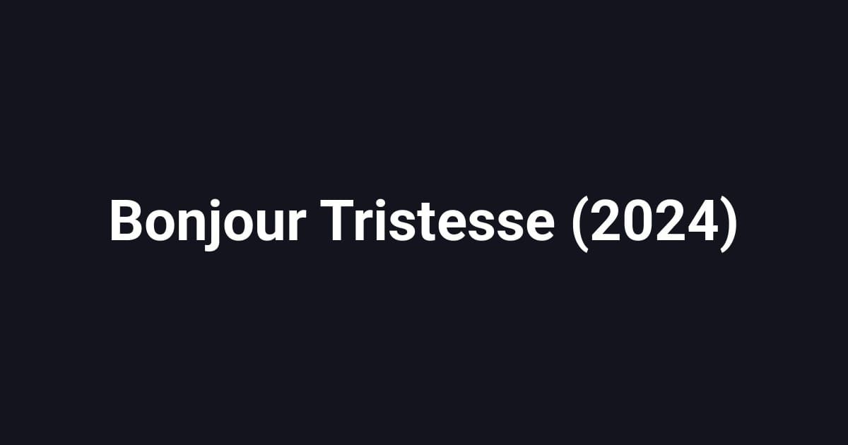 Bonjour Tristesse (2024)