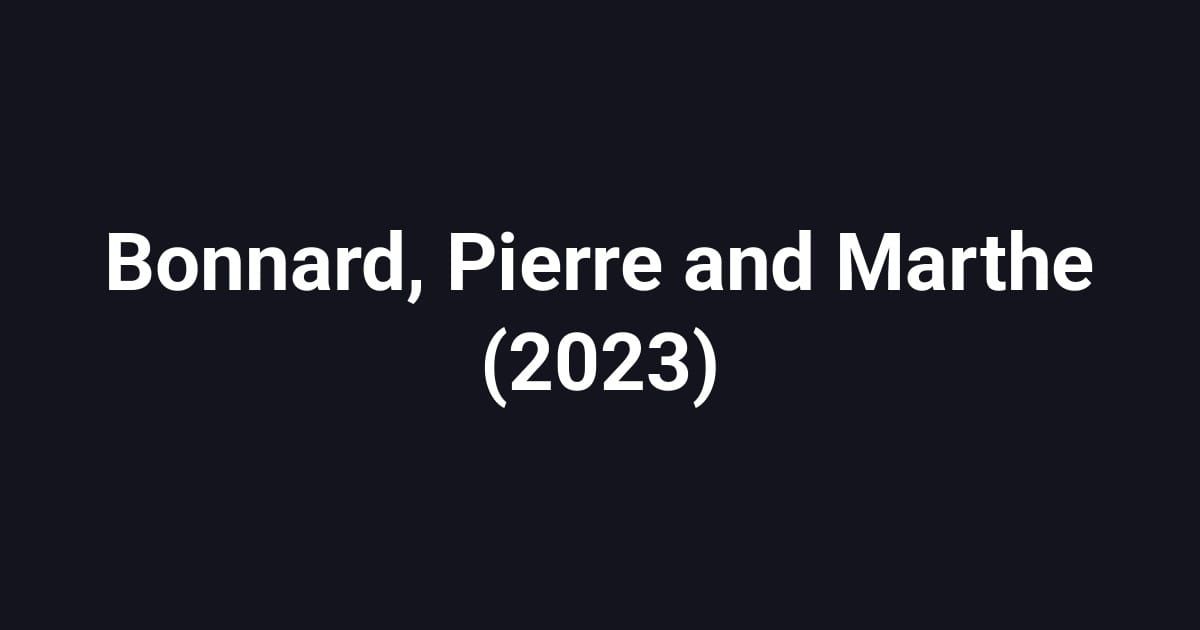 Bonnard, Pierre and Marthe (2023)