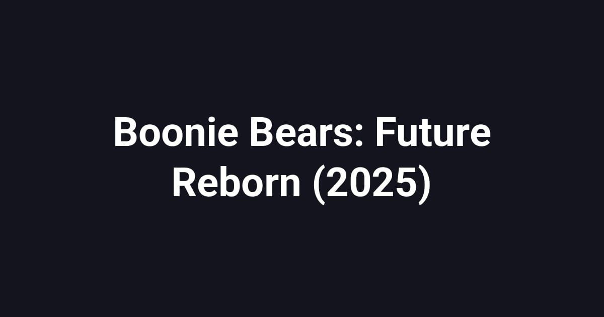 Boonie Bears: Future Reborn (2025)