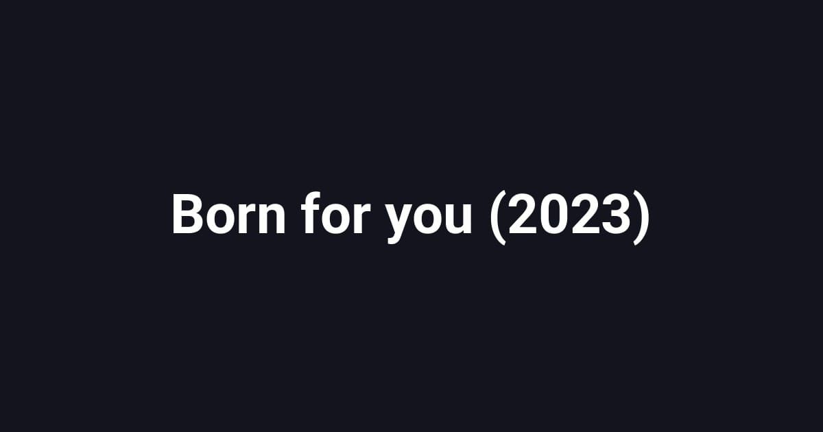 Born for you (2023)