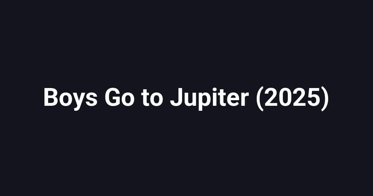 Boys Go to Jupiter (2025)