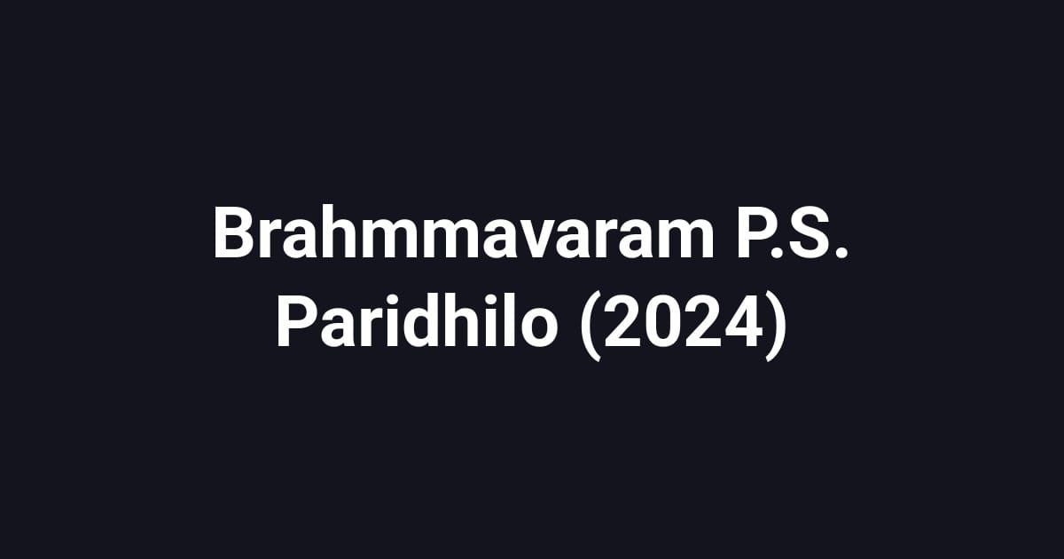 Brahmmavaram P.S. Paridhilo (2024)