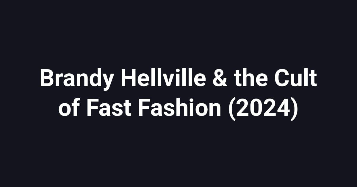 Brandy Hellville & the Cult of Fast Fashion (2024)