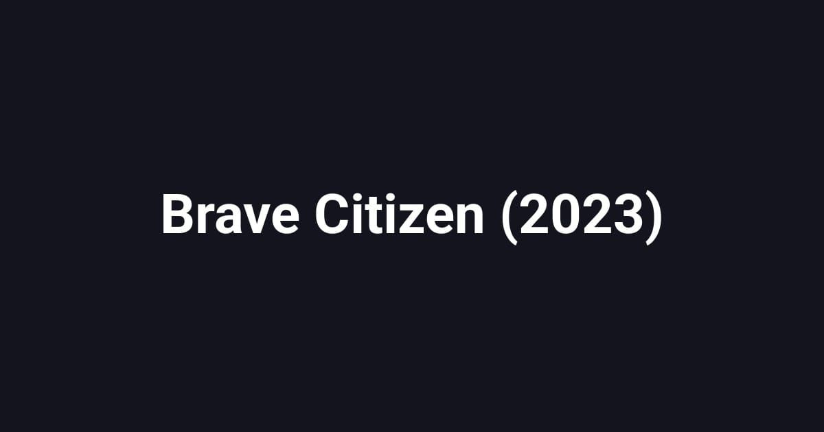 Brave Citizen (2023)