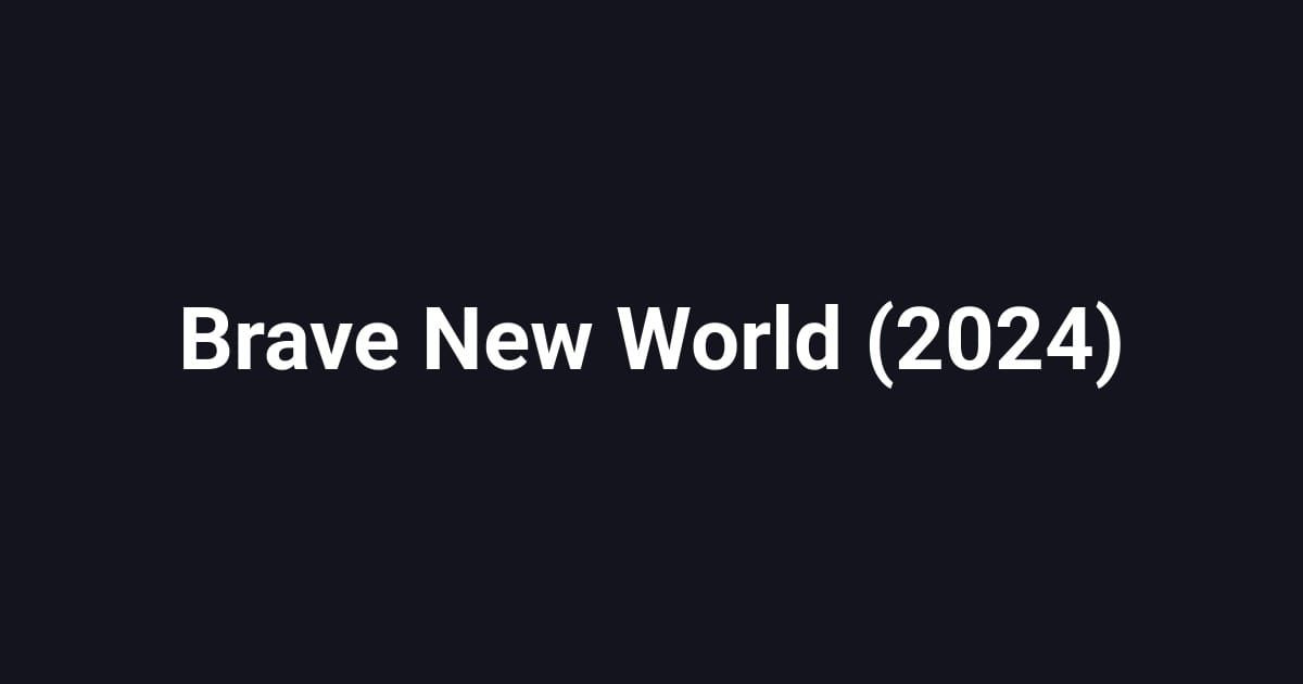 Brave New World (2024)
