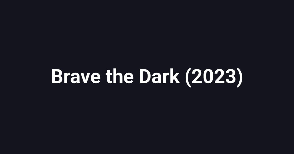 Brave the Dark (2023)