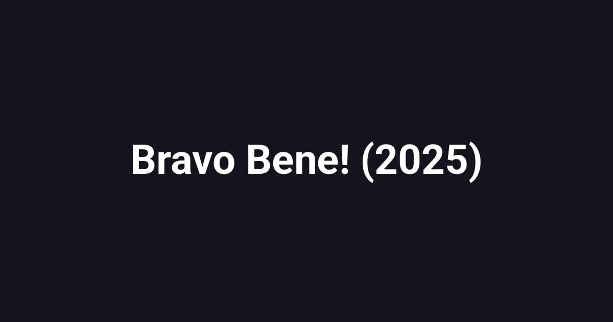 Bravo Bene! (2025)