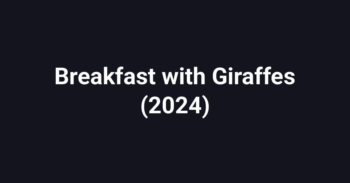 Breakfast with Giraffes (2024)