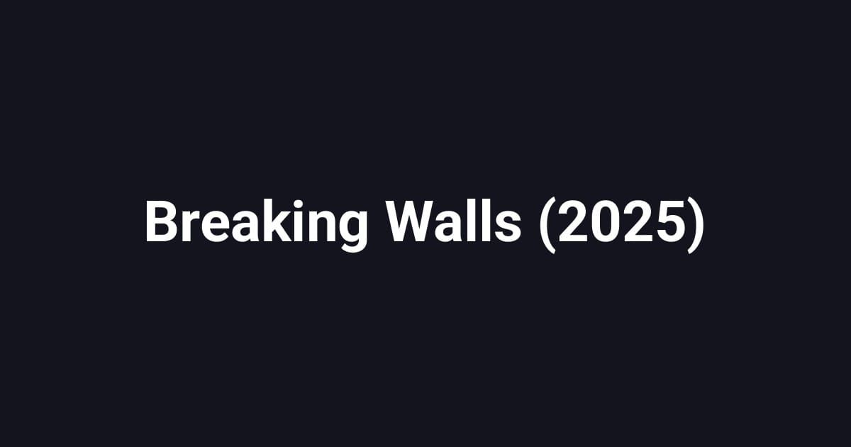 Breaking Walls (2025)