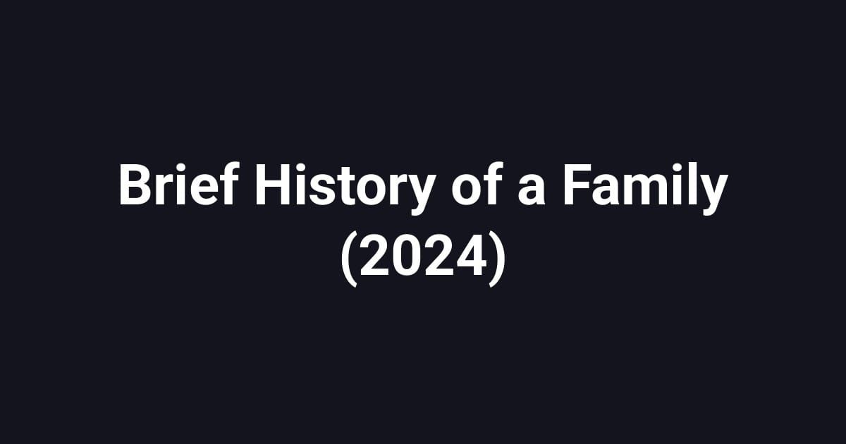 Brief History of a Family (2024)