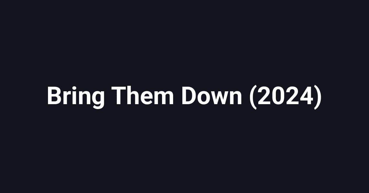 Bring Them Down (2024)