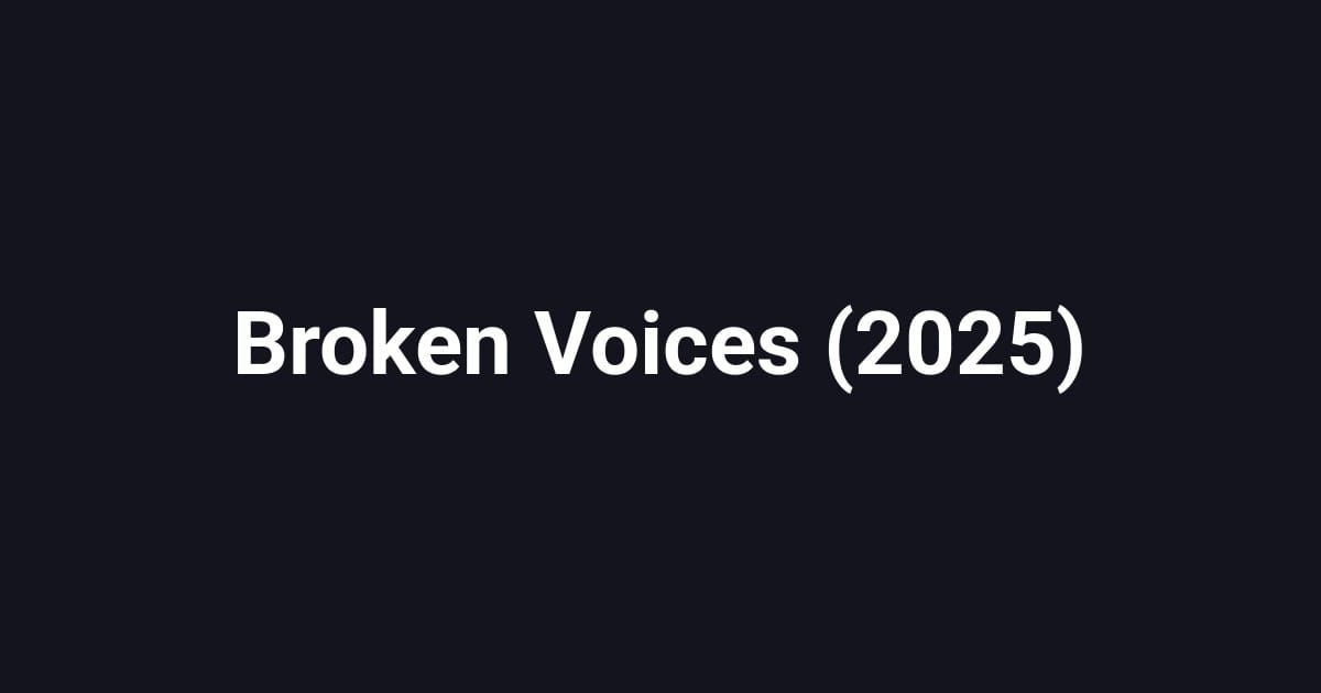 Broken Voices (2025)