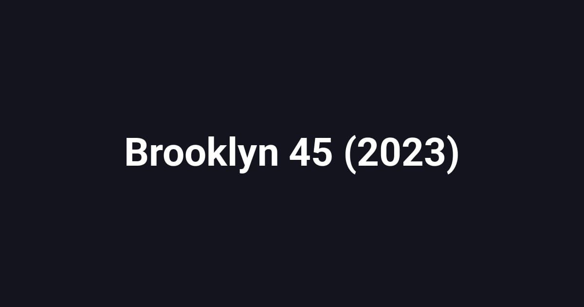 Brooklyn 45 (2023)