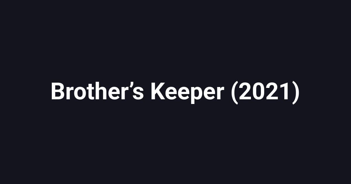 Brother’s Keeper (2021)