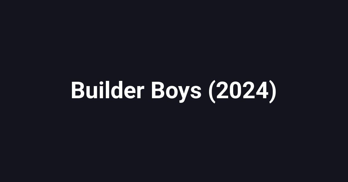 Builder Boys (2024)