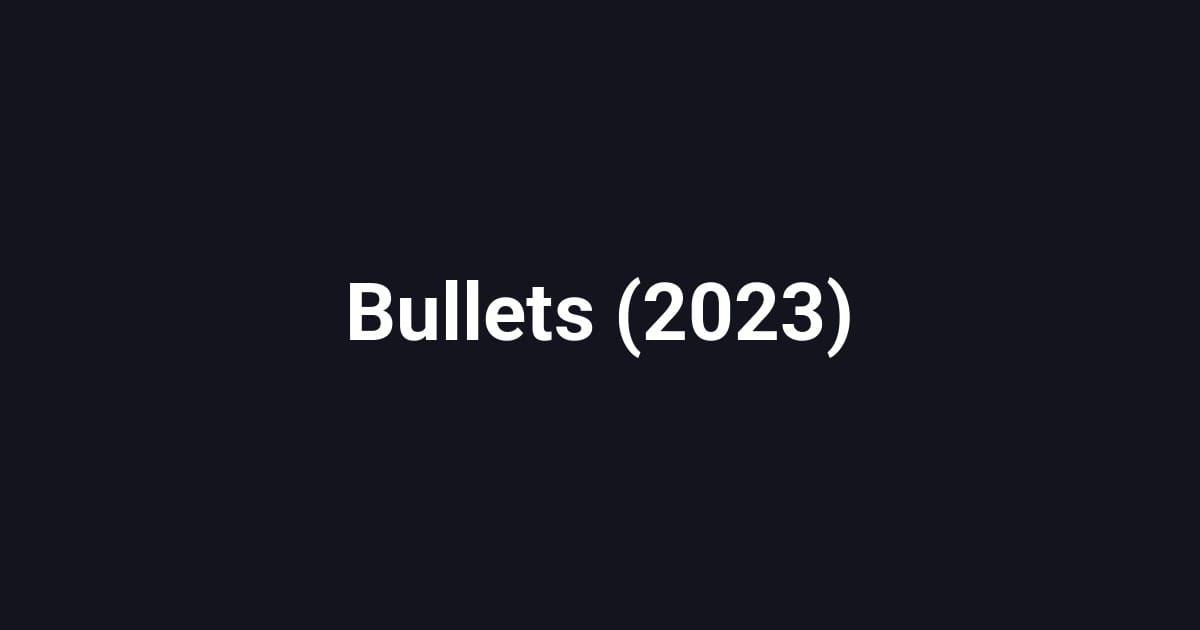 Bullets (2023)