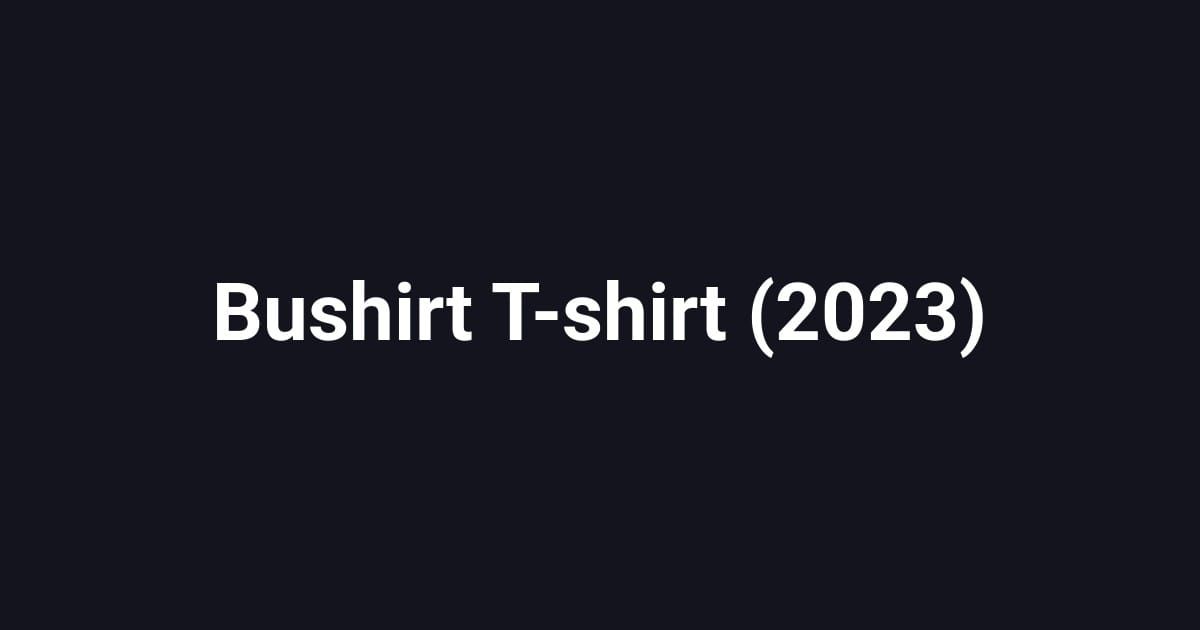 Bushirt T-shirt (2023)