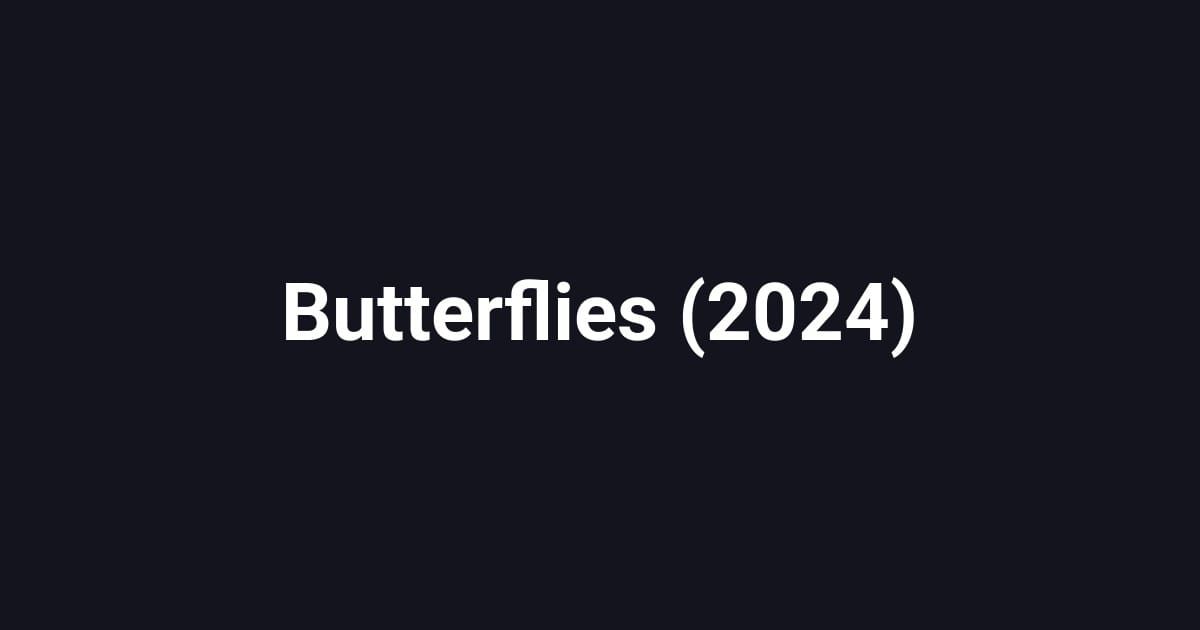 Butterflies (2024)