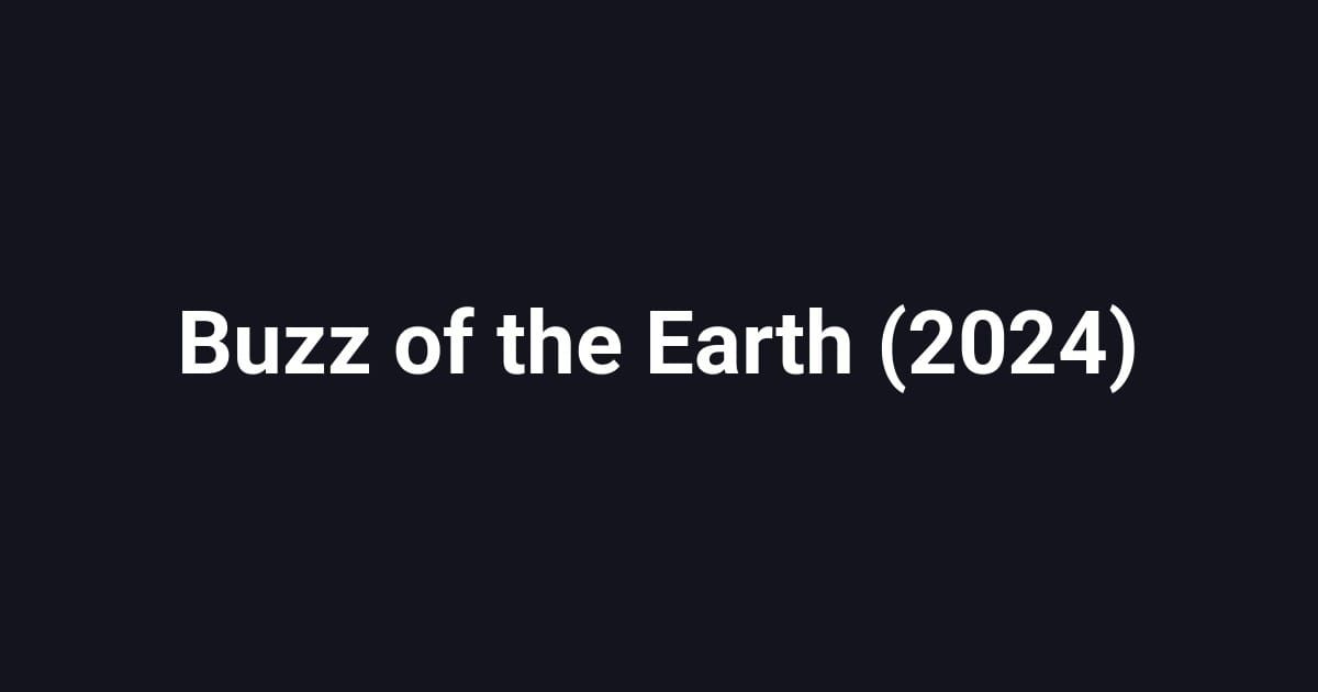 Buzz of the Earth (2024)