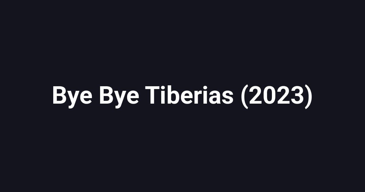 Bye Bye Tiberias (2023)