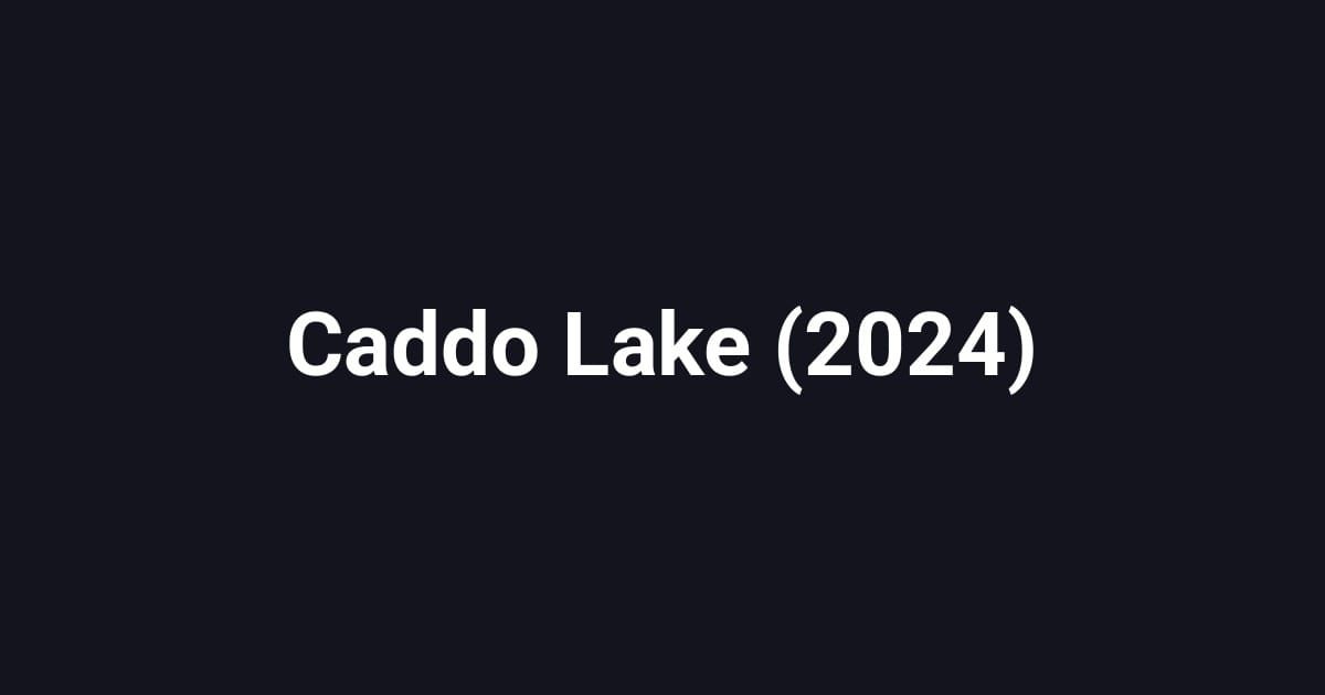 Caddo Lake (2024)