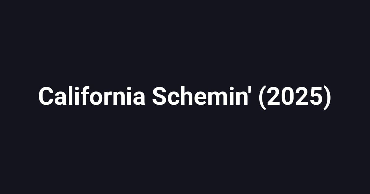 California Schemin' (2025)