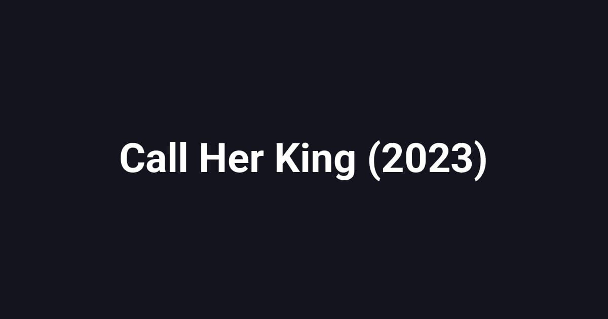 Call Her King (2023)