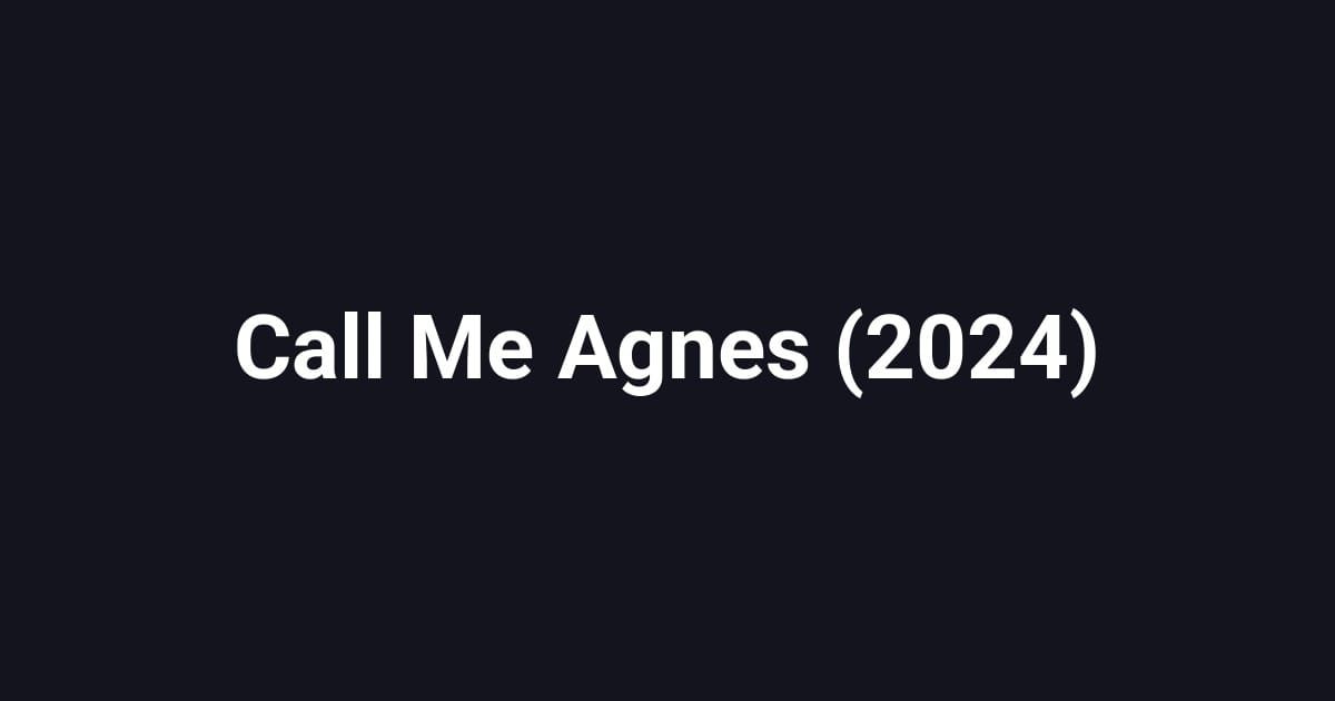 Call Me Agnes (2024)