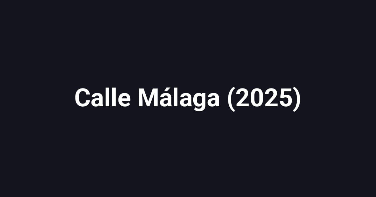 Calle Málaga (2025)