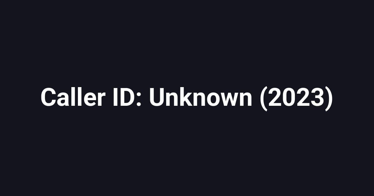 Caller ID: Unknown (2023)
