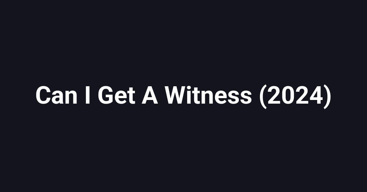 Can I Get A Witness (2024)