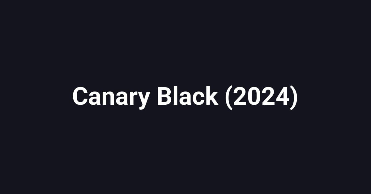 Canary Black (2024)