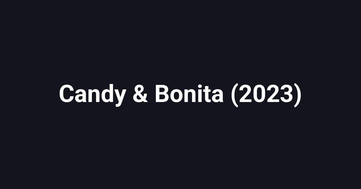 Candy & Bonita (2023)