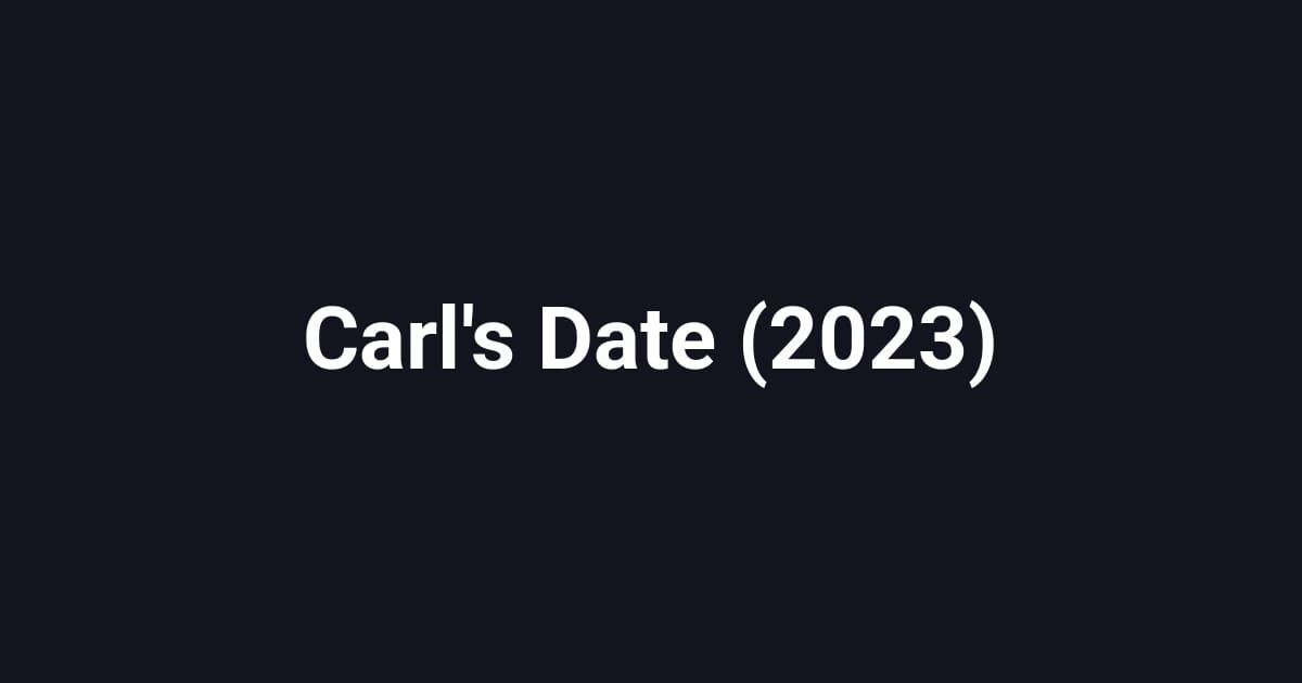 Carl's Date (2023)