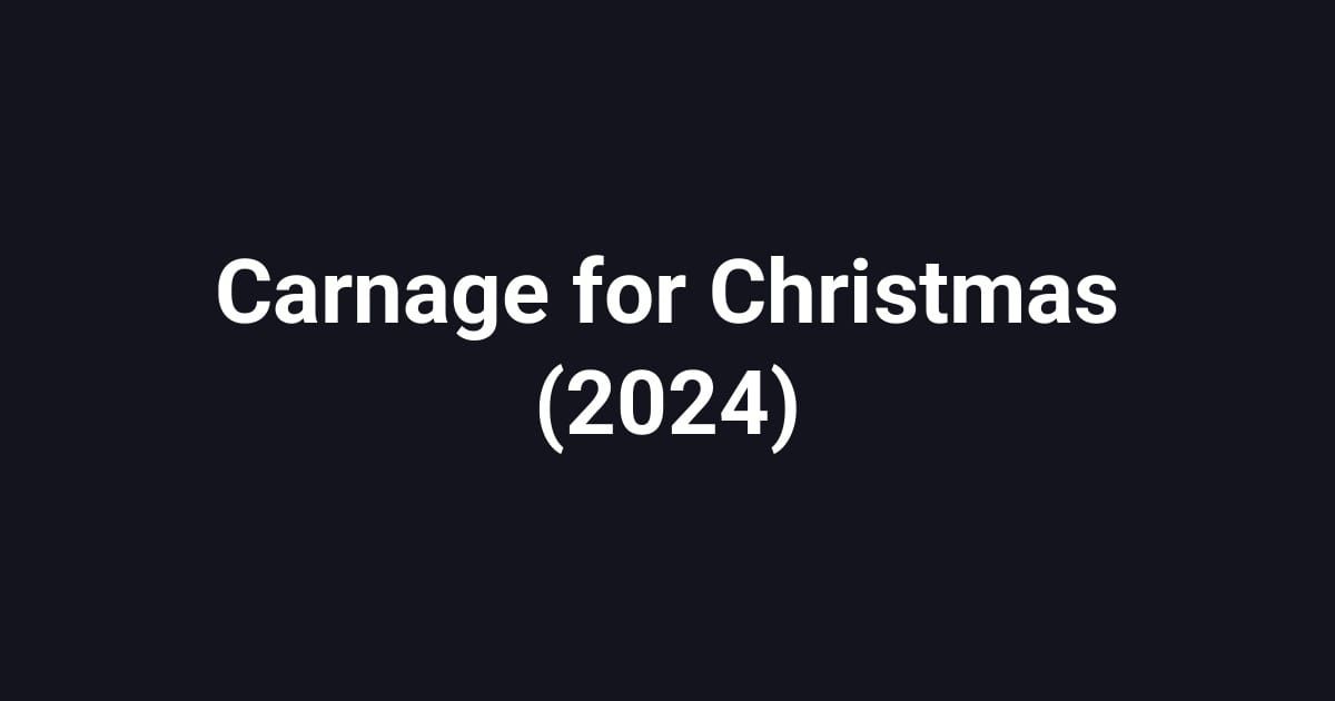 Carnage for Christmas (2024)
