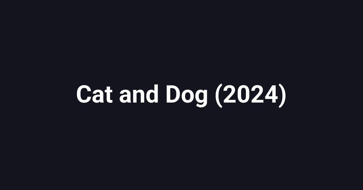 Cat and Dog (2024)