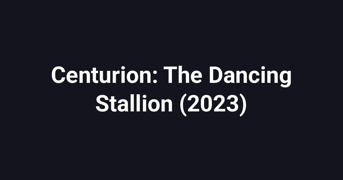 Centurion: The Dancing Stallion (2023)