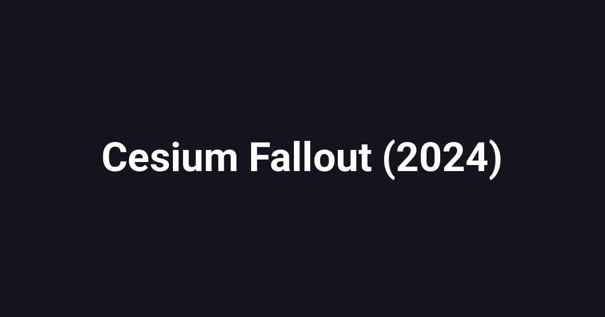 Cesium Fallout (2024)
