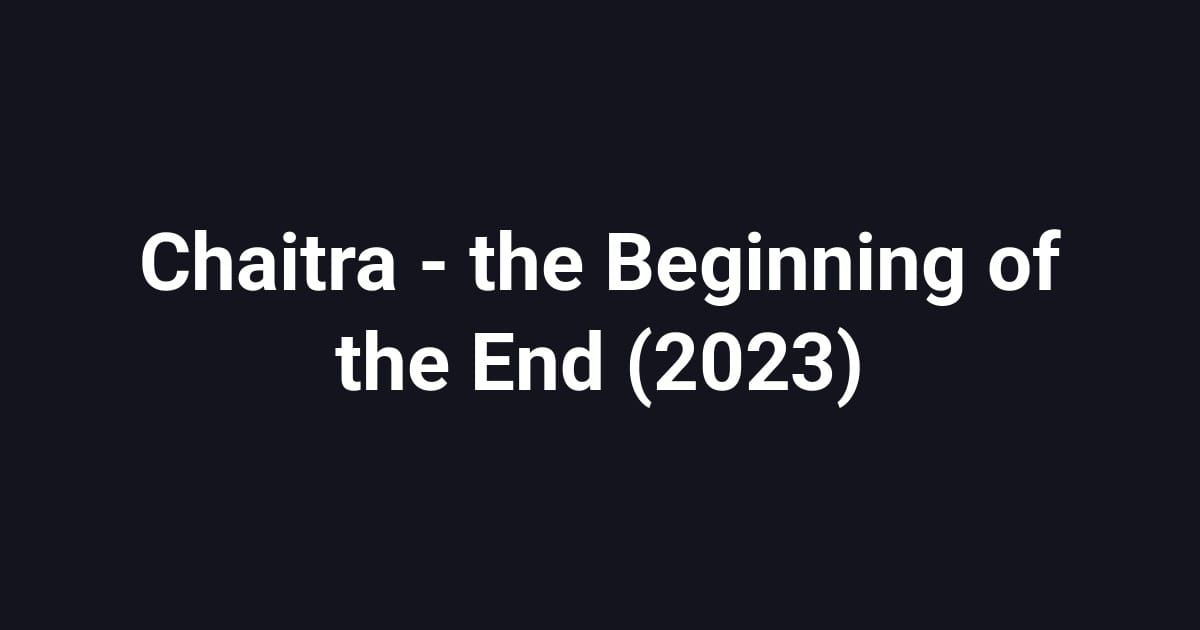 Chaitra - the Beginning of the End (2023)