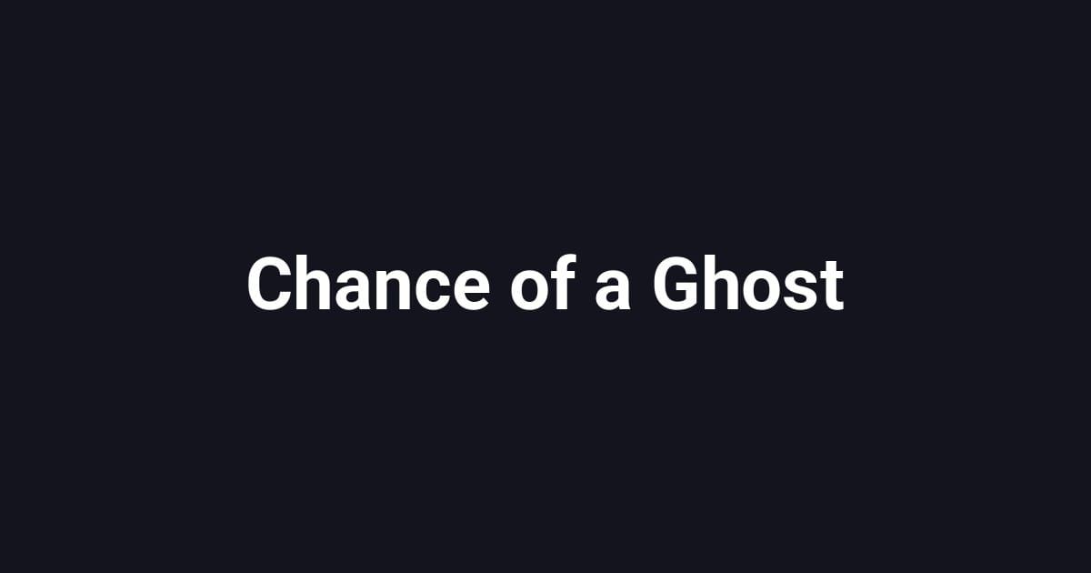Chance of a Ghost