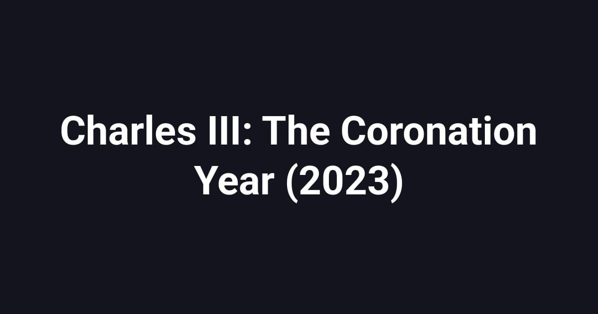 Charles III: The Coronation Year (2023)