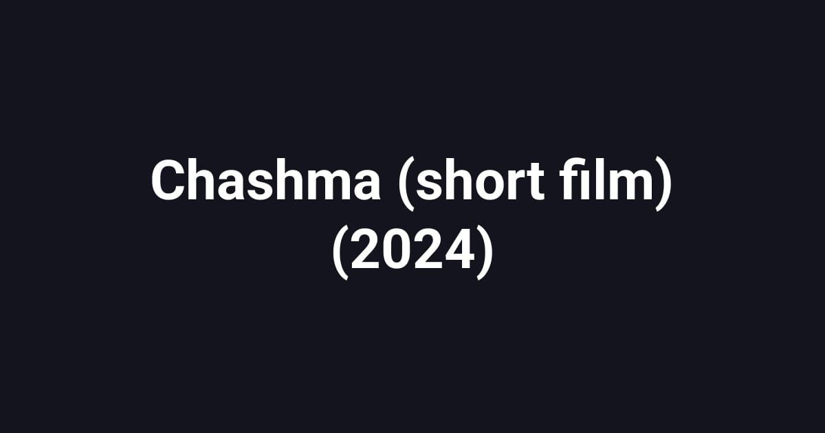 Chashma (short film) (2024)