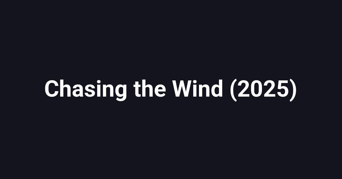 Chasing the Wind (2025)