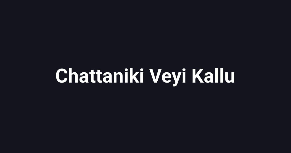 Chattaniki Veyi Kallu
