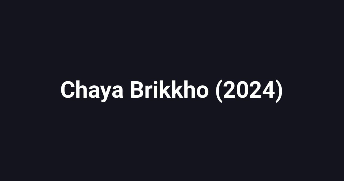Chaya Brikkho (2024)