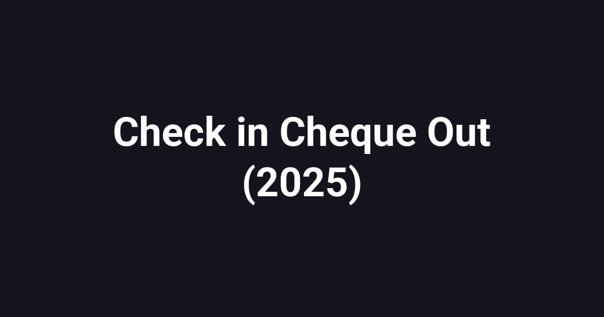 Check in Cheque Out (2025)