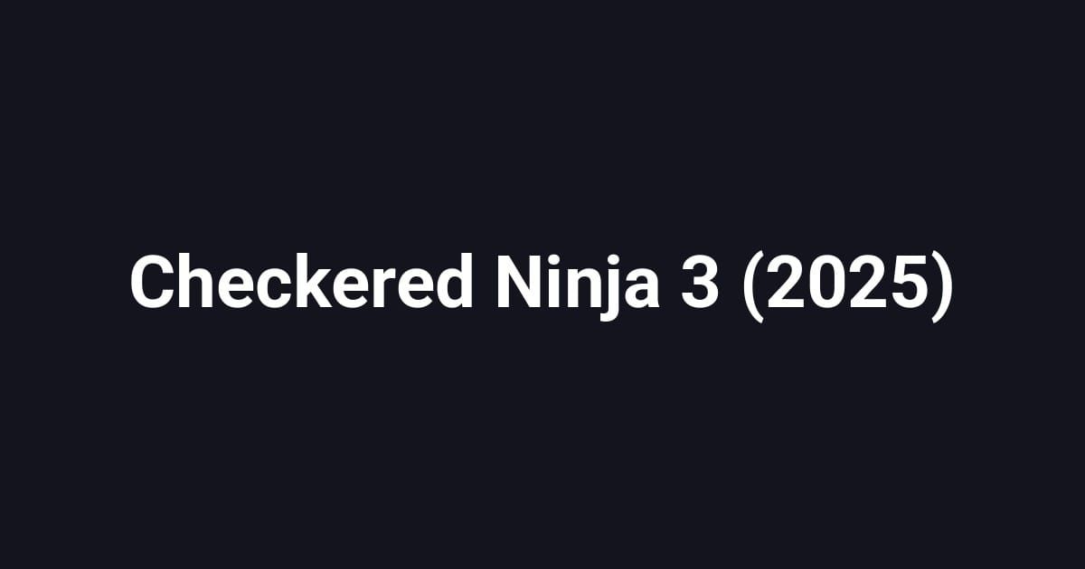 Checkered Ninja 3 (2025)