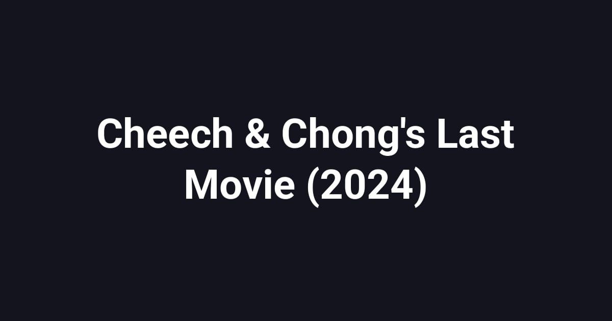 Cheech & Chong's Last Movie (2024)