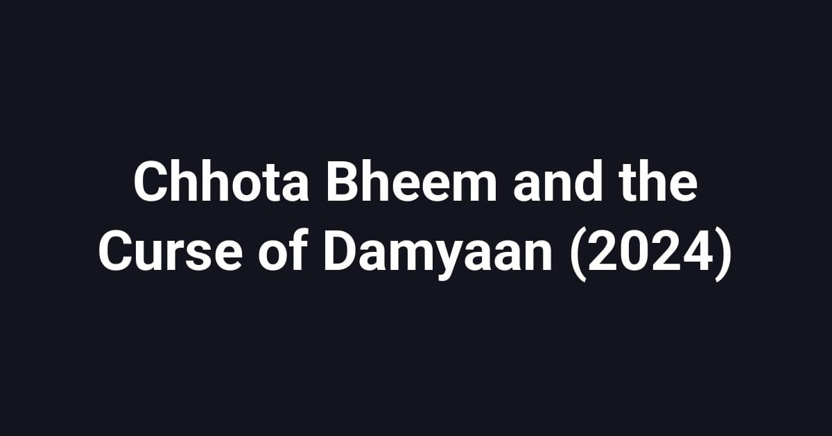Chhota Bheem and the Curse of Damyaan (2024)